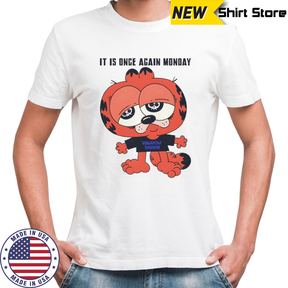 Vialently Shaking it is once again monday shirt