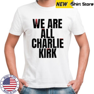 We Are All Charlie Kirk Now Blood shirt