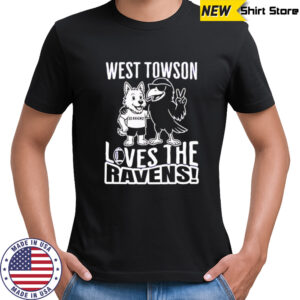 West Towson Loves The Ravens mascots shirt