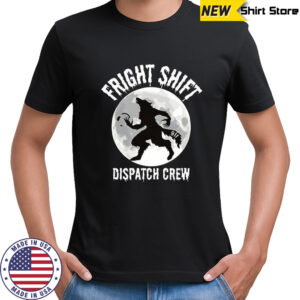 Wolf moon Fright Shift Dispatch Crew shirt