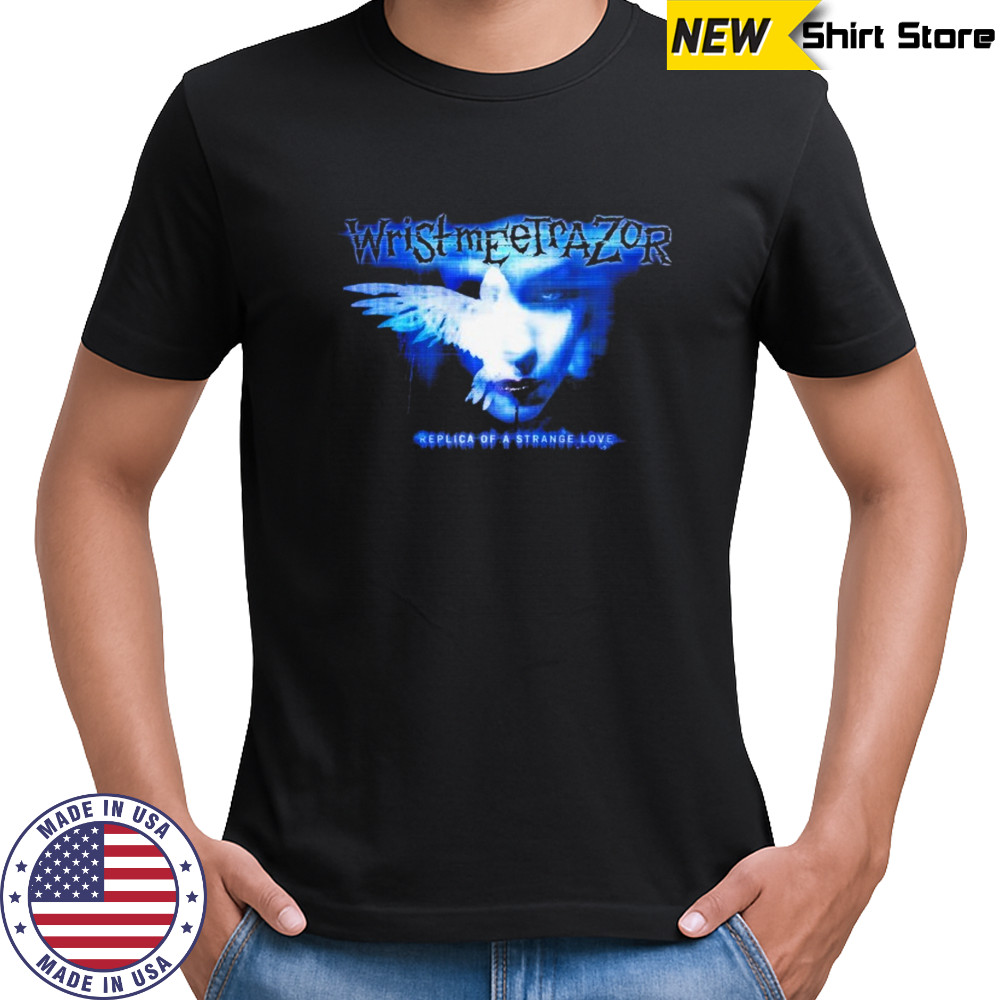 Wristmeetrazor Replica Of A Strange Love Morta T-shirt