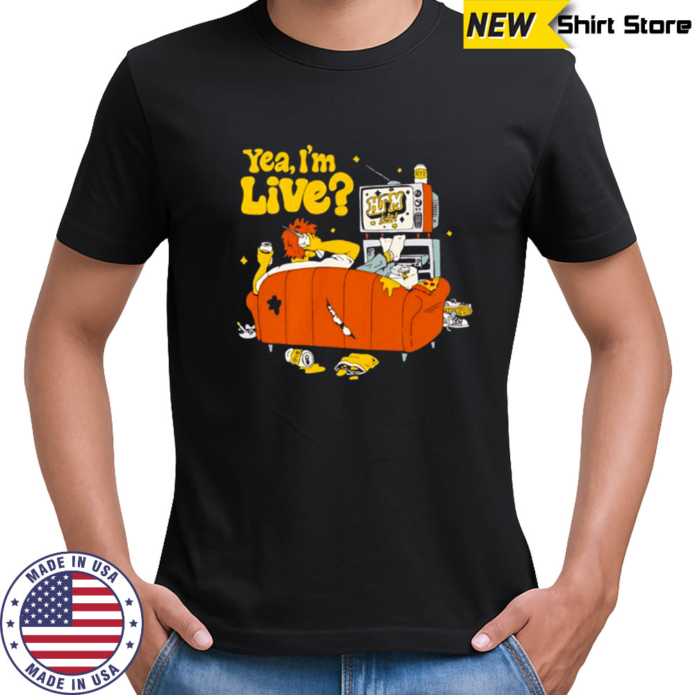 Yea I’m Live T-Shirt