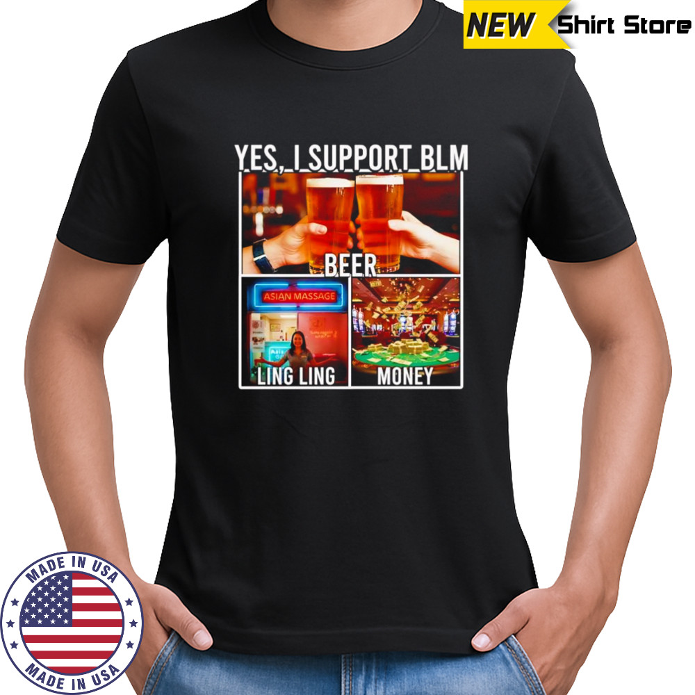 Yes I support beer lingling money shirt