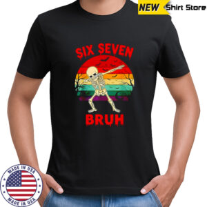 67 Halloween Meme Six Seve Skeleton Numbers Funny Bruh shirt