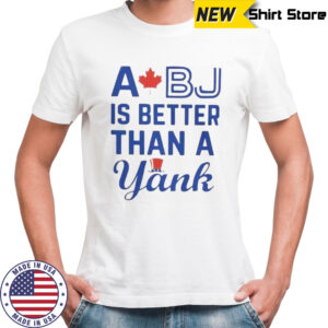 A Bj Is Better Than A Yank T-Shirt