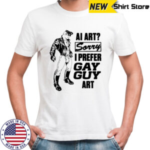AI Art Sorry I Prefer Gay Guy Art Shirt