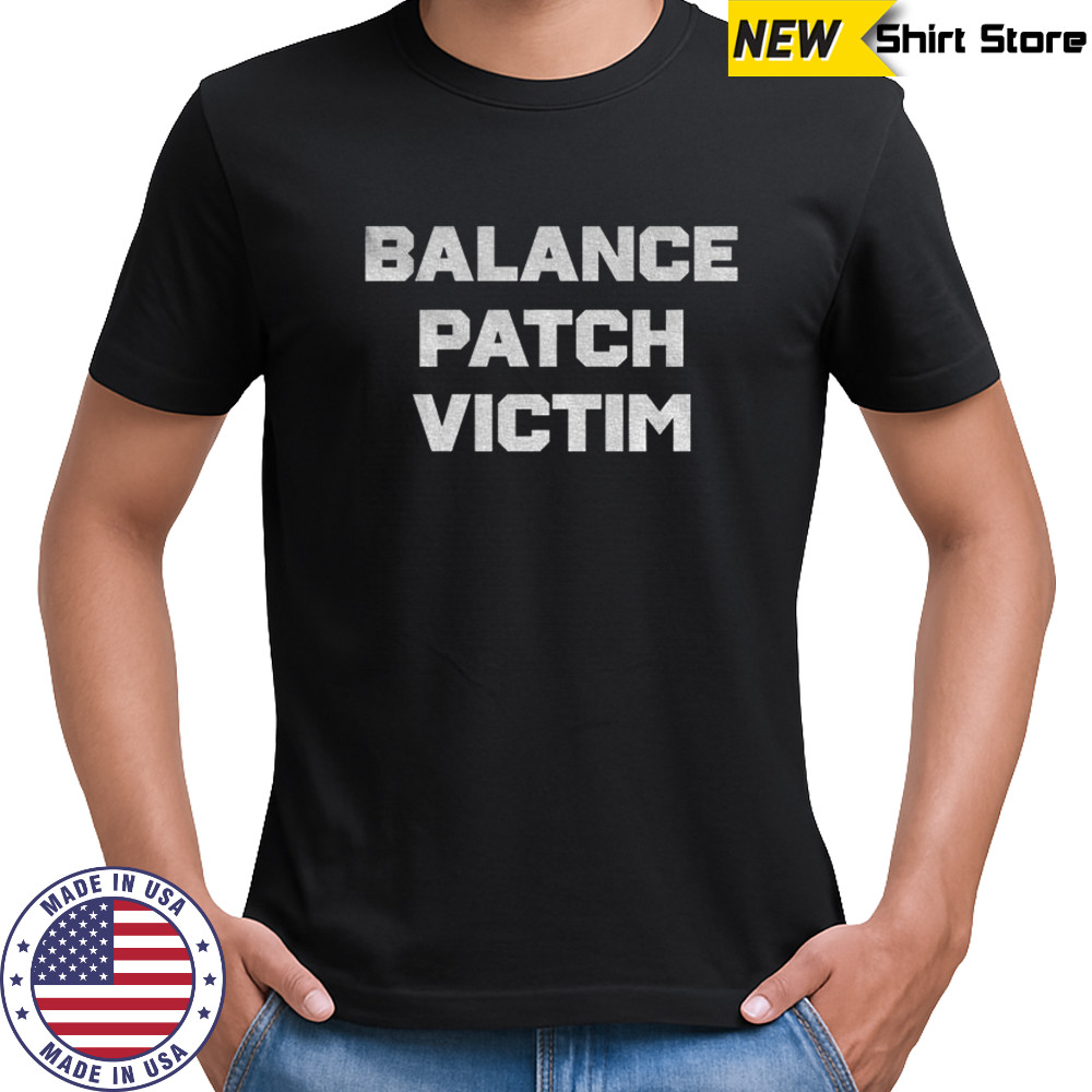 Balance patch victim shirt