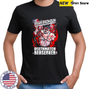 Bear Bronson Deathmatch Berserker poster shirt