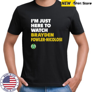 Colorado State Forest Green Game Day I’m Just Here To Watch Shirt