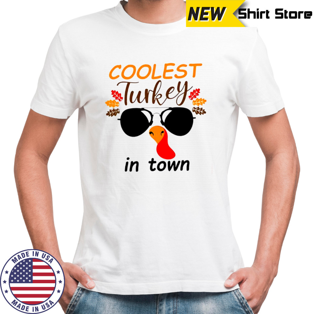 Coolest Turkey in Town Thanksgiving shirt