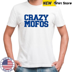 Crazy Mofos shirt