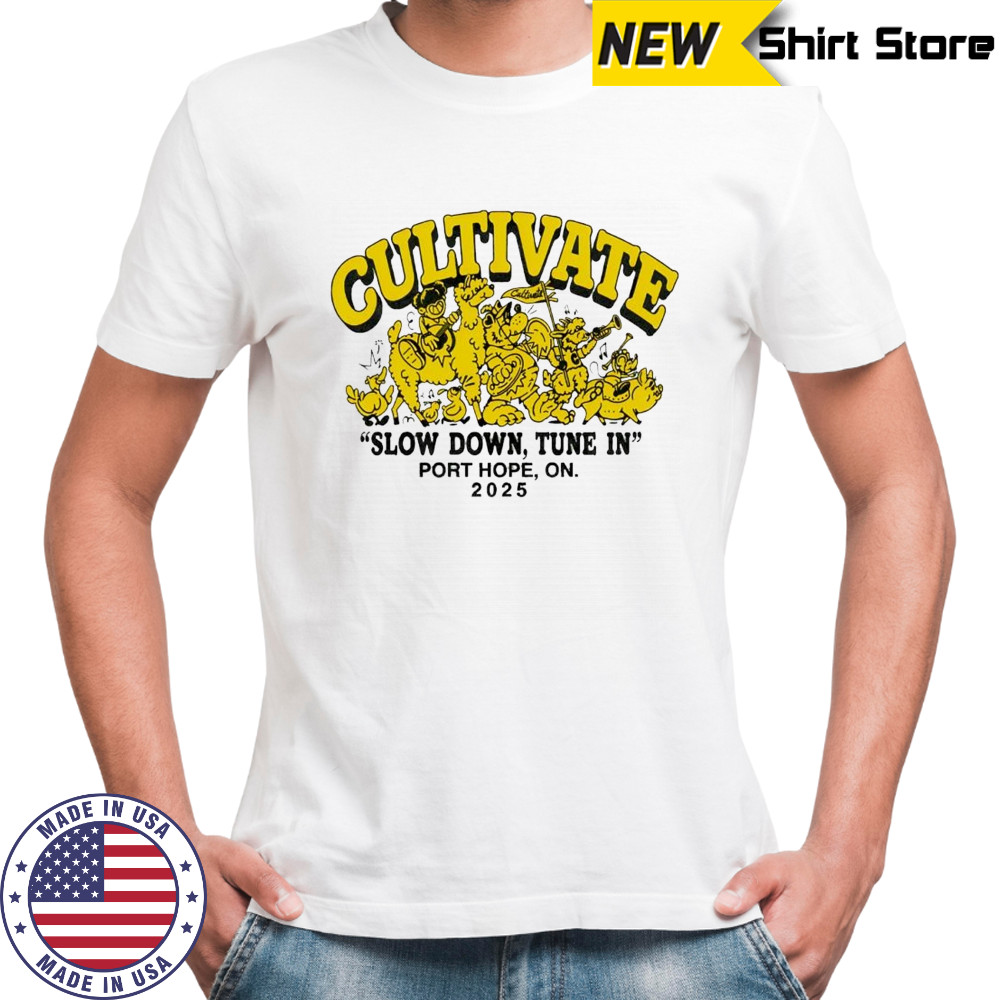 Cultival slow down tune in port hope on 2025 shirt