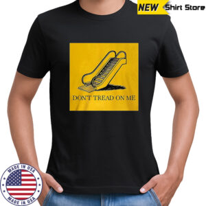 Don’t tread on me escalator parody shirt