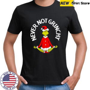Dr. Seuss The Grinch Christmas Never Not Grinchy shirt