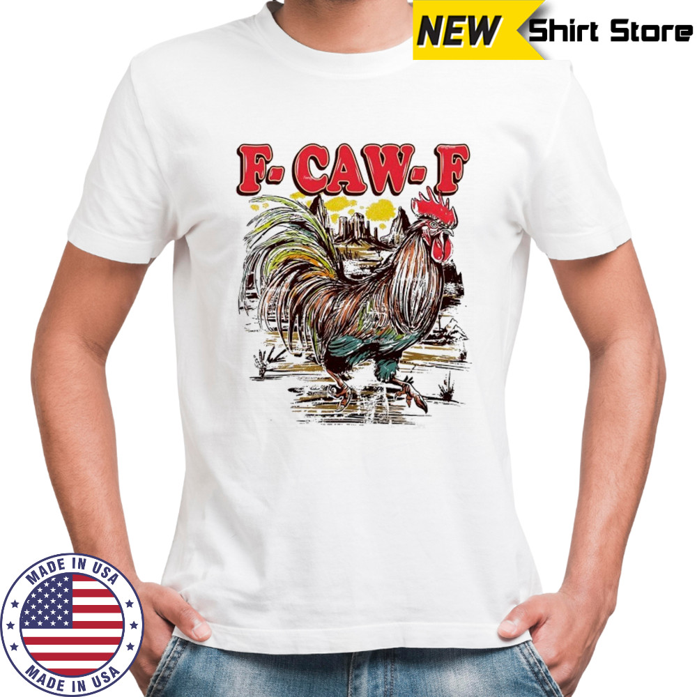 F-Caw-F Cock T-Shirt