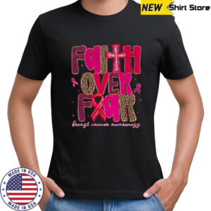 Faith Over Fear Breast Cancer Breast Cancer Awareness Pink Ribbon shirt