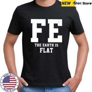 FE The Earth Is Flat shirt