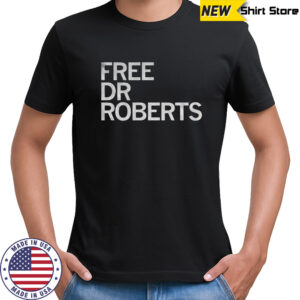 Free Dr Roberts 2025 shirt