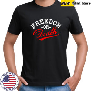 Freedom or Death text design shirt