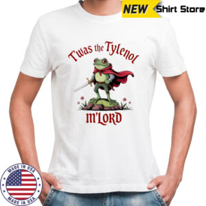 Frog Twas the Tylenol M’lord shirt