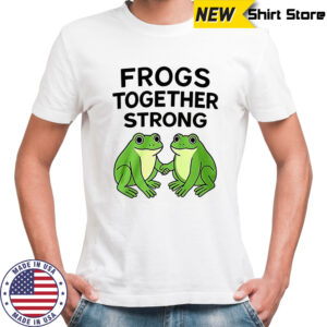 Frogs together strong funny T-shirt
