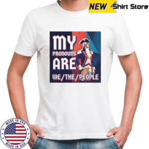 George Washington President of the United States my pronouns are we the people shirt