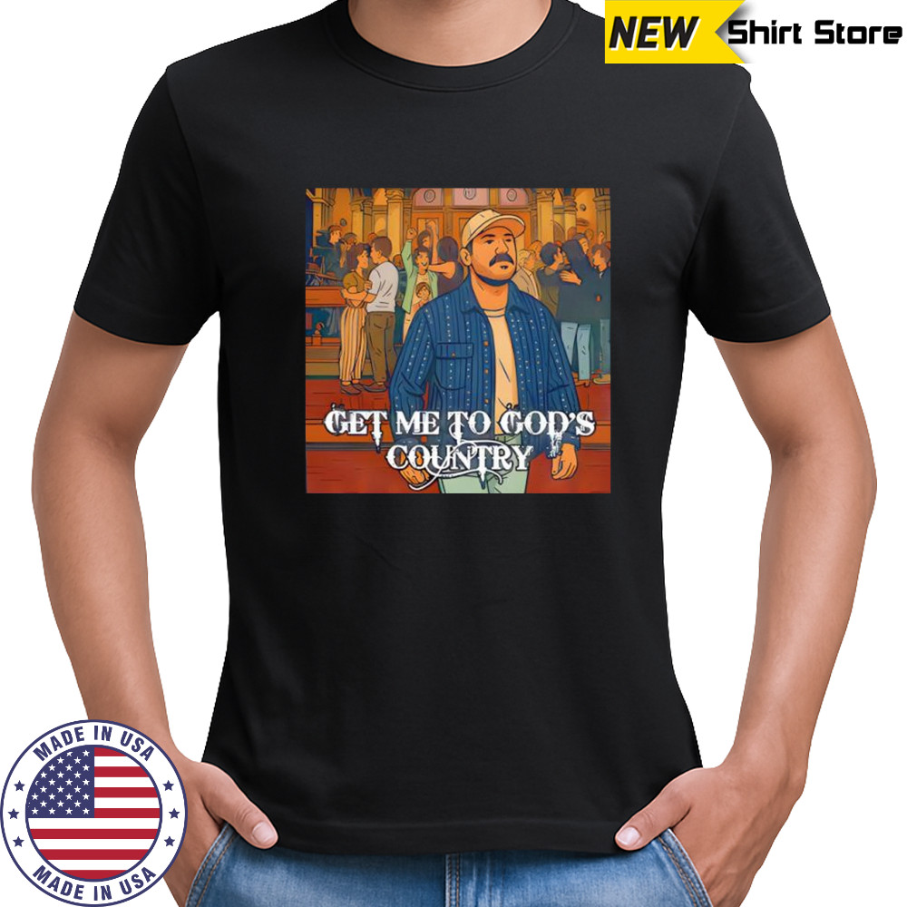 Get Me to God’s Country Funny Meme Saturday Night Live Morgan Joke shirt