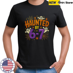Haunted by 6-7 Halloween funny spooky ghost meme shirt