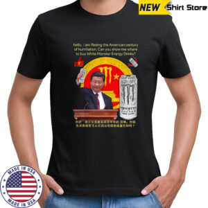 hello I am fleeing the American century of humiliation Monster Energy drinks parody shirt