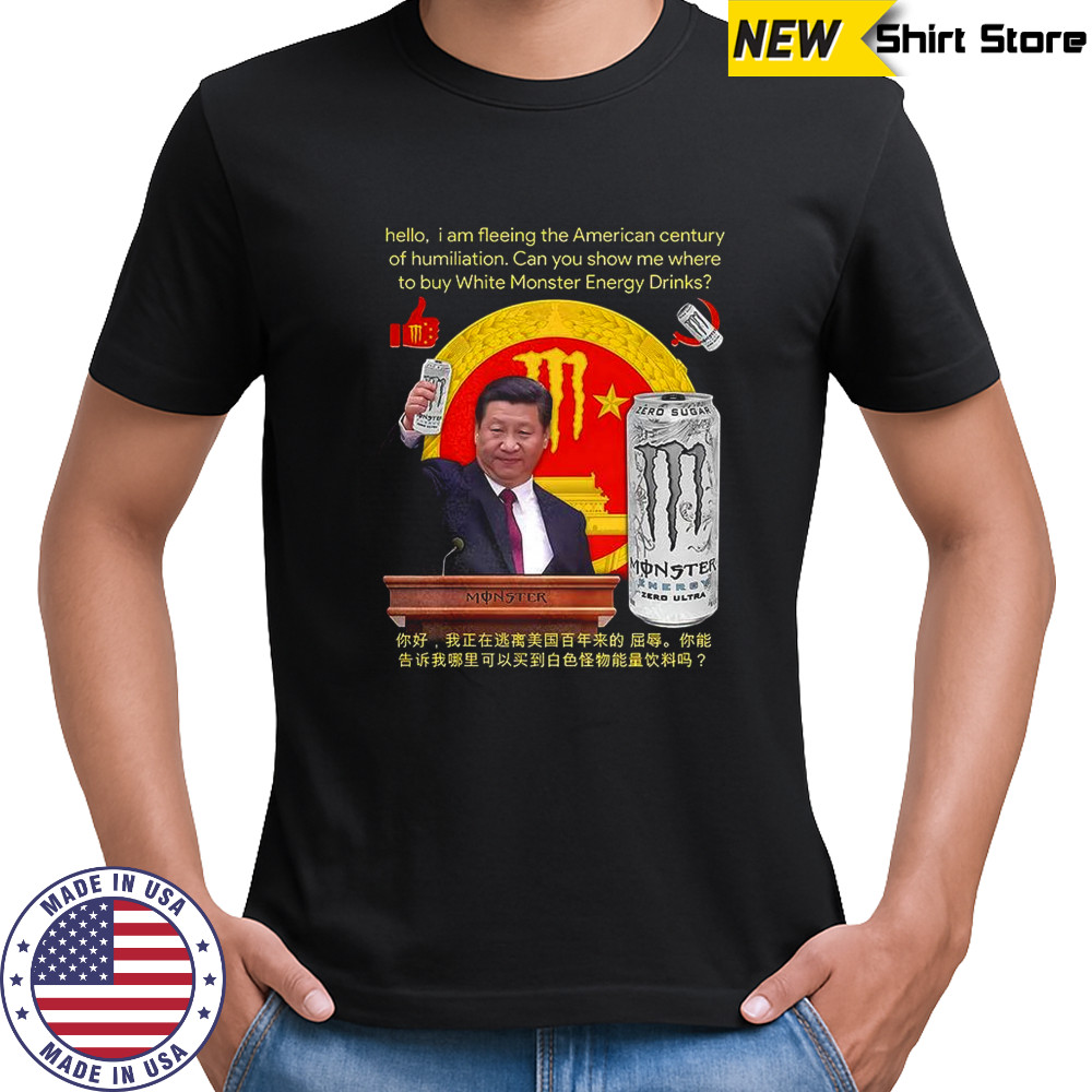 hello I am fleeing the American century of humiliation Monster Energy drinks parody shirt hello I am fleeing the American century of humiliation Monster Energy drinks parody shirt