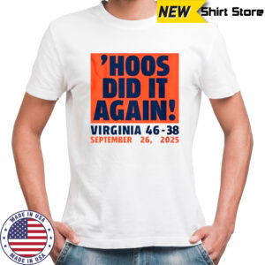 Hoos Did It Again Virginia Cavaliers Football 46-38 September 26 2025 T-Shirt