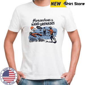 Horseshoes and hand grenades shirt