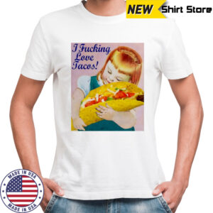 I Fucking Love Tacos a little girl T-shirts