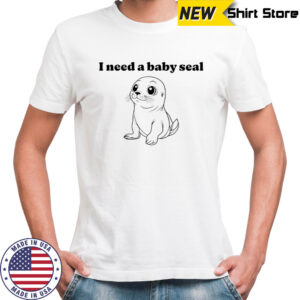 I need a baby Seal shirt