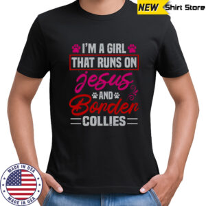 I’m A Girl That Runs On Jesus And Bonder Collies T-Shirt