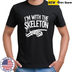 I’m with The Skeleton Funny Halloween Costume shirt