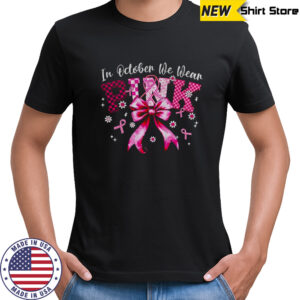 In October We Wear Pink Coquette Support 2025 shirt