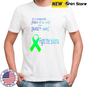 It’s pronounced fight the stigma shirt