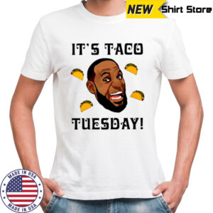 It’s Taco Tuesday funny T-shirts