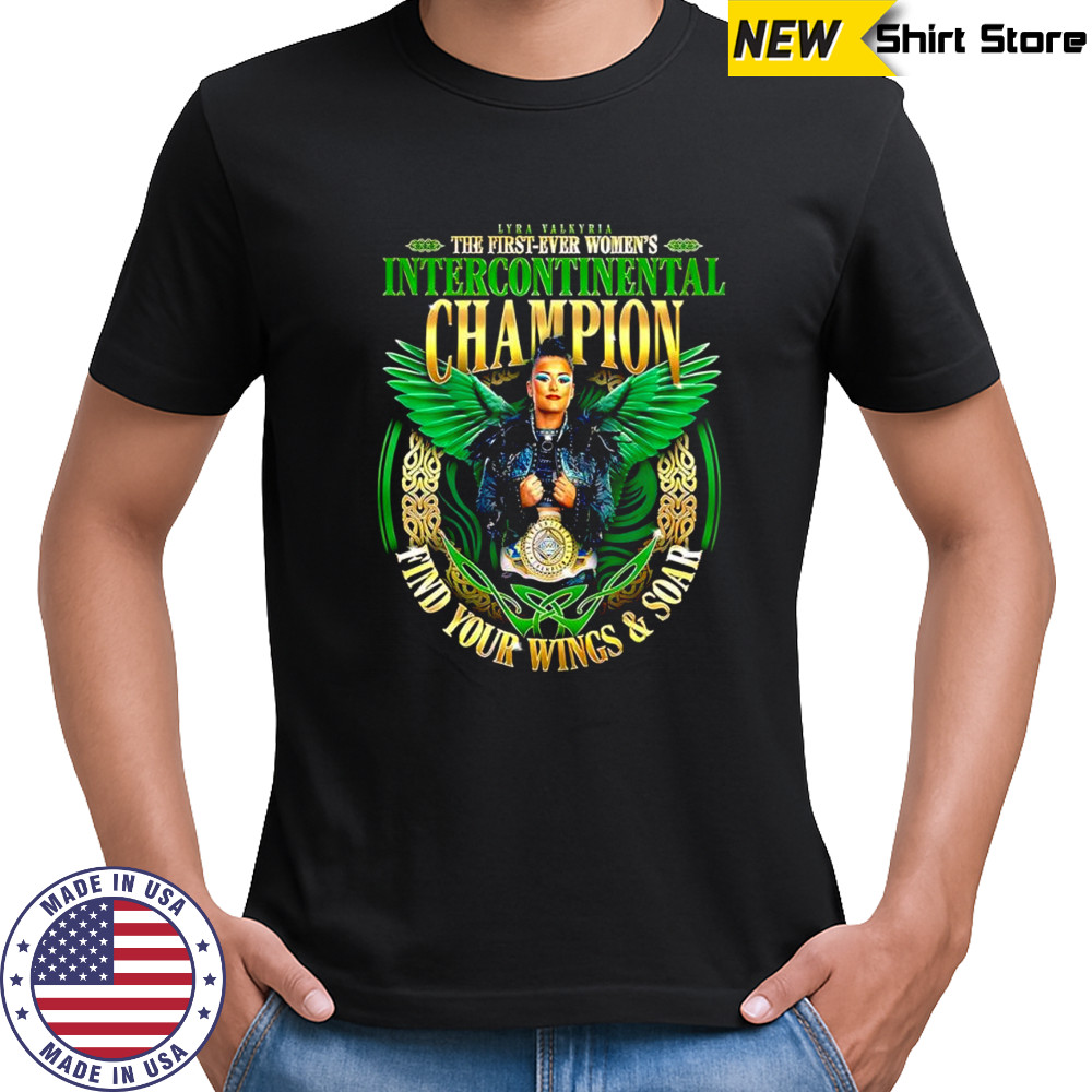 Lyra Valkyria the first ever women’s intercontinental Champion find your Wings & Soar shirt Lyra Valkyria the first ever women’s intercontinental Champion find your Wings & Soar shirt
