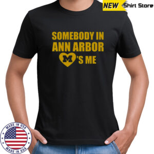 Michigan Somebody In Ann Arbor Loves Me T-Shirt