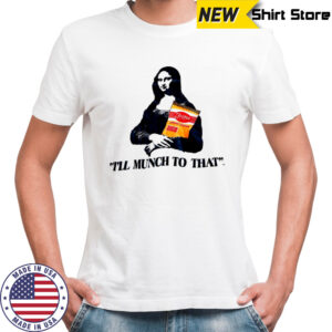 Mona Lisa Fritos I’ll munch to that shirt