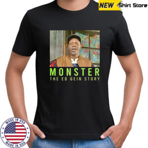 Monster the ed gein story shirt
