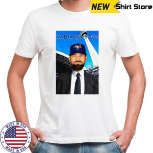 Nathan Lukes Toronto Blue Jays Nathan for you shirt