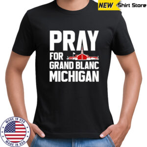 Pray for Grand Blanc Michigan shirt
