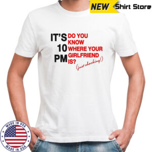 Sabrina Carpenter it’s 10 PM Girlfriend shirt