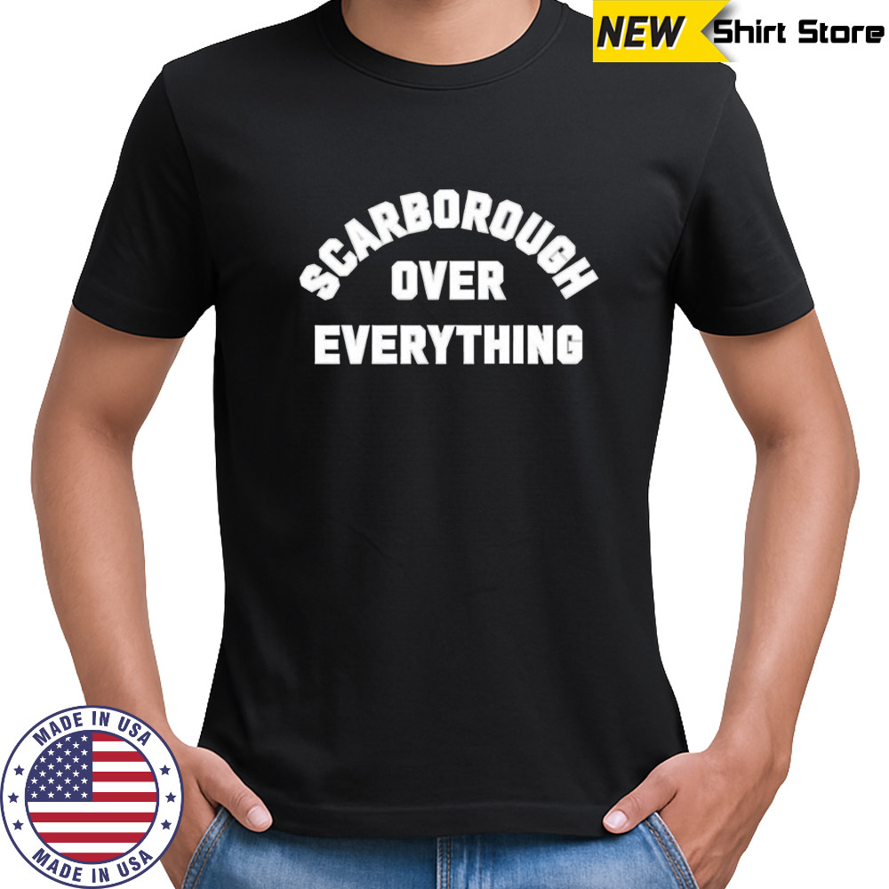 Scarborough over everything shirt