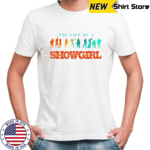 Showgirl Silhouette the life of a showgirl shirt