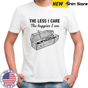 Skeleton the less I care the happier I am shirt