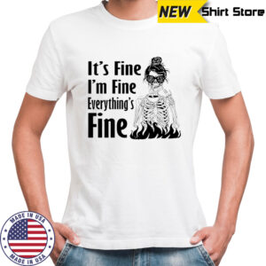 Skeleton woman it’s fine i’m fine everything’s fine shirt